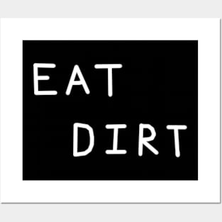 Eat Dirt Relaxed Text Handwritten White-on-Black Design Posters and Art